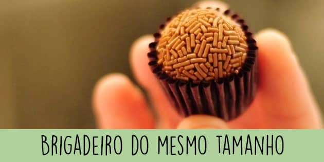 brigadeiro mesmo tamanho